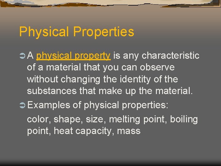 Physical Properties ÜA physical property is any characteristic of a material that you can