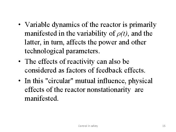  • Variable dynamics of the reactor is primarily manifested in the variability of