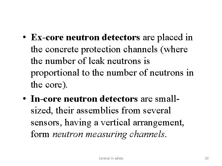  • Ex-core neutron detectors are placed in the concrete protection channels (where the