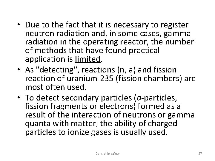  • Due to the fact that it is necessary to register neutron radiation