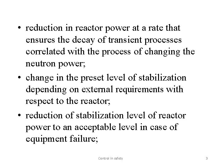  • reduction in reactor power at a rate that ensures the decay of