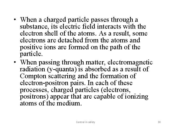  • When a charged particle passes through a substance, its electric field interacts