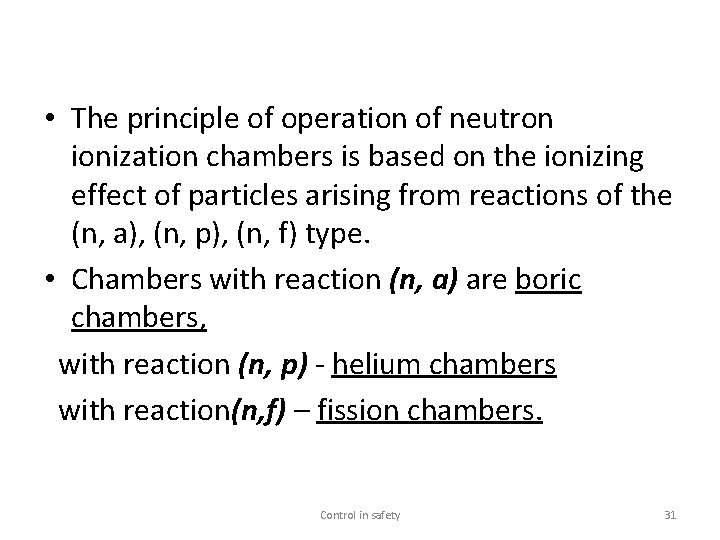  • The principle of operation of neutron ionization chambers is based on the