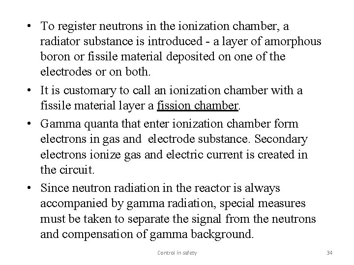  • To register neutrons in the ionization chamber, a radiator substance is introduced