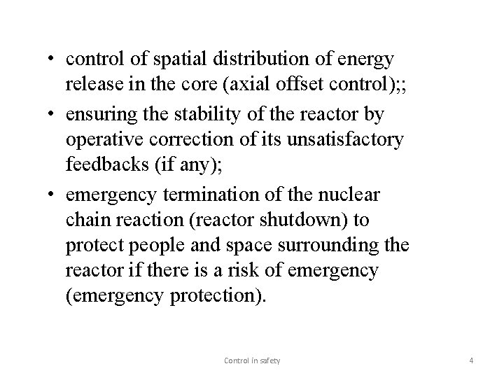  • control of spatial distribution of energy release in the core (axial offset