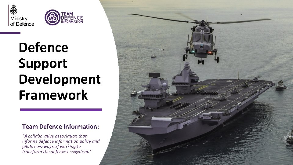 Defence Support Development Framework Team Defence Information: “A collaborative association that informs defence information