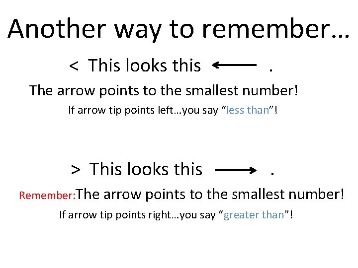 Another way to remember… < This looks this . The arrow points to the