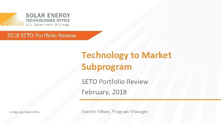 2018 SETO Portfolio Review Technology to Market Subprogram SETO Portfolio Review February, 2018 energy.