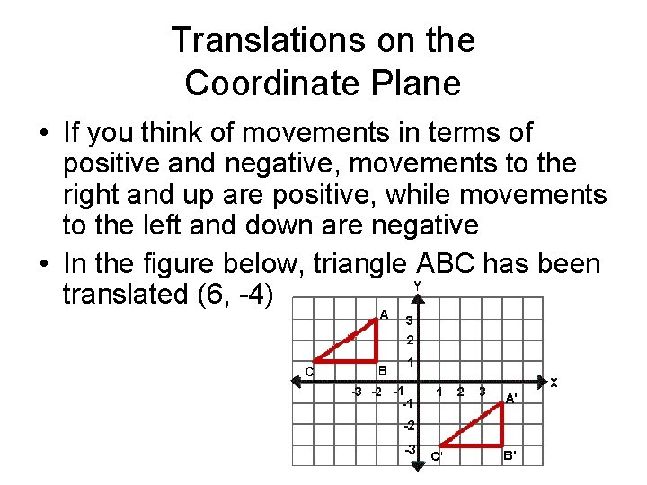 Translations on the Coordinate Plane • If you think of movements in terms of