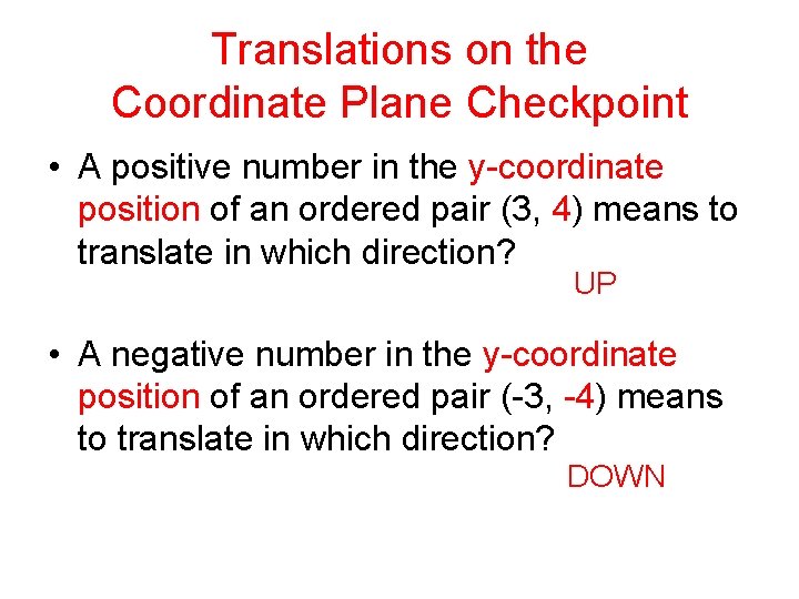 Translations on the Coordinate Plane Checkpoint • A positive number in the y-coordinate position