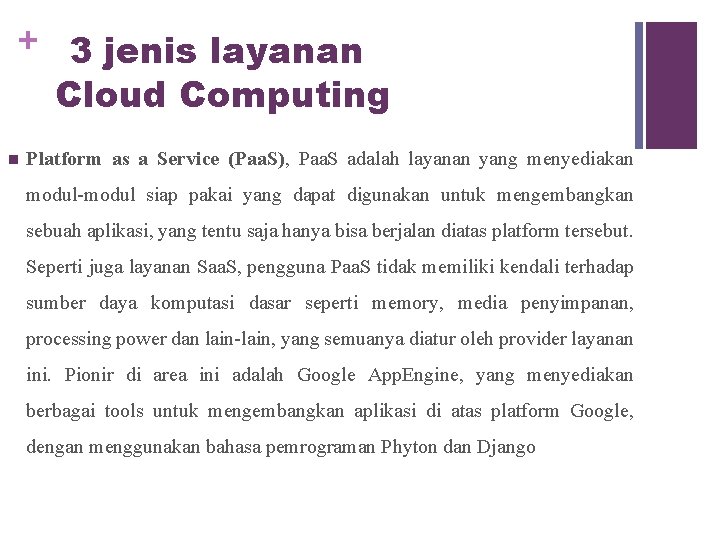 + 3 jenis layanan Cloud Computing n Platform as a Service (Paa. S), Paa.