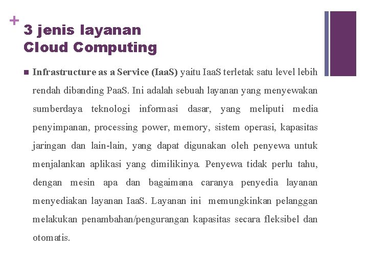 + 3 jenis layanan Cloud Computing n Infrastructure as a Service (Iaa. S) yaitu