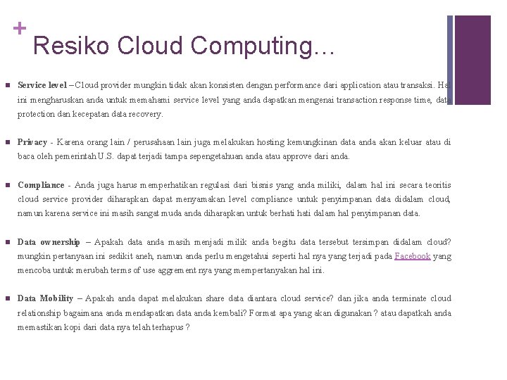 + n Resiko Cloud Computing… Service level – Cloud provider mungkin tidak akan konsisten