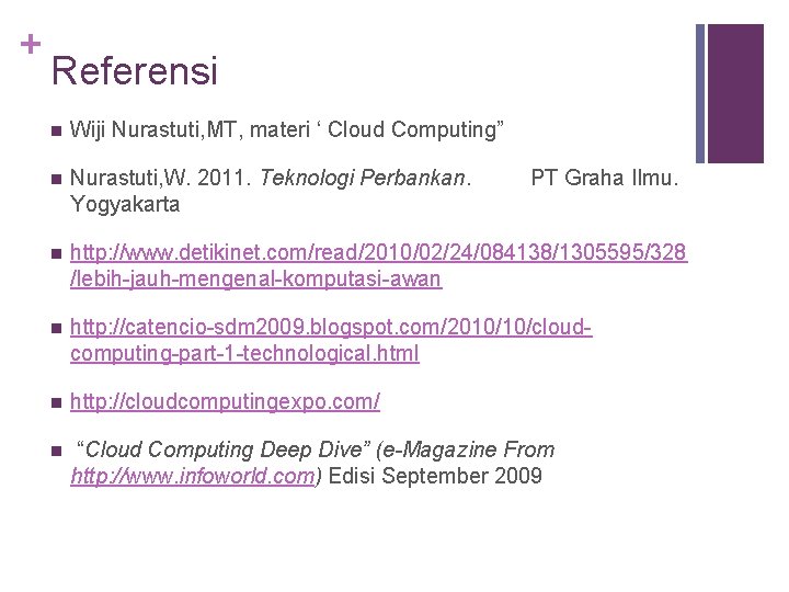 + Referensi n Wiji Nurastuti, MT, materi ‘ Cloud Computing” n Nurastuti, W. 2011.
