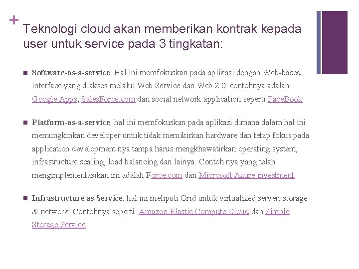 + Teknologi cloud akan memberikan kontrak kepada user untuk service pada 3 tingkatan: n
