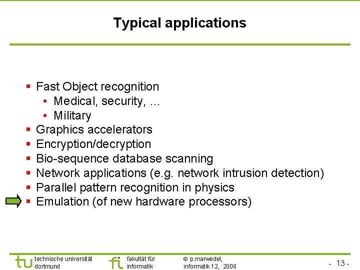 Typical applications § Fast Object recognition • Medical, security, … • Military § Graphics
