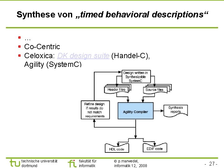 Synthese von „timed behavioral descriptions“ §… § Co-Centric § Celoxica: DK design suite (Handel-C),