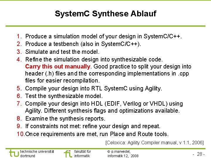 System. C Synthese Ablauf 1. 2. 3. 4. Produce a simulation model of your