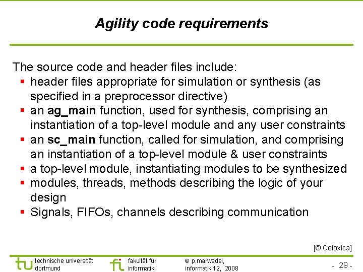 Agility code requirements The source code and header files include: § header files appropriate