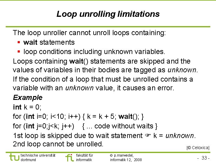 Loop unrolling limitations The loop unroller cannot unroll loops containing: § wait statements §