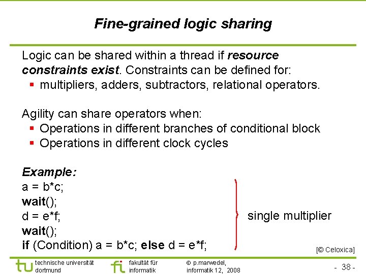 Fine-grained logic sharing Logic can be shared within a thread if resource constraints exist.