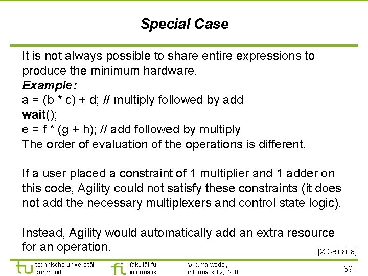 Special Case It is not always possible to share entire expressions to produce the