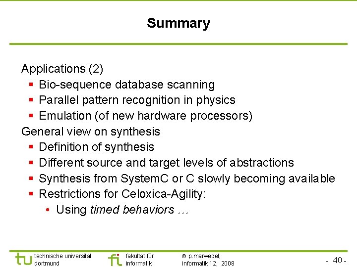 Summary Applications (2) § Bio-sequence database scanning § Parallel pattern recognition in physics §