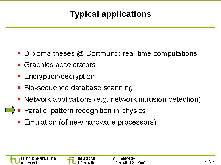 Typical applications § Diploma theses @ Dortmund: real-time computations § Graphics accelerators § Encryption/decryption