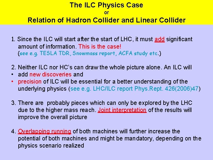 The ILC Physics Case or Relation of Hadron Collider and Linear Collider 1. Since