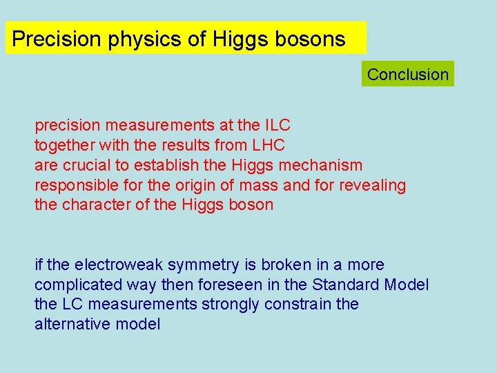 Precision physics of Higgs bosons Conclusion precision measurements at the ILC together with the