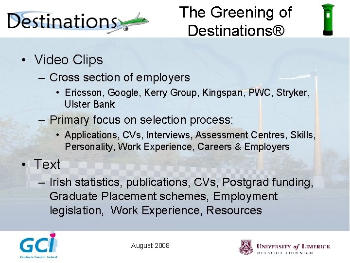 The Greening of Destinations® • Video Clips – Cross section of employers • Ericsson,