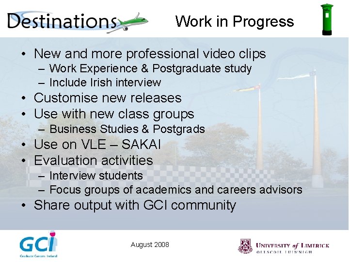 Work in Progress • New and more professional video clips – Work Experience &