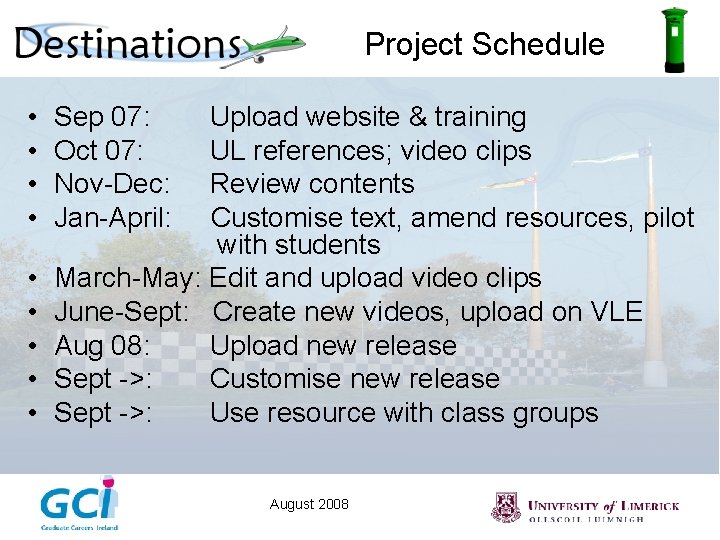 Project Schedule • • • Sep 07: Oct 07: Nov-Dec: Jan-April: Upload website &