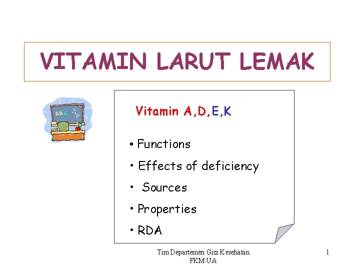 VITAMIN LARUT LEMAK Vitamin A, D, E, K • Functions • Effects of deficiency