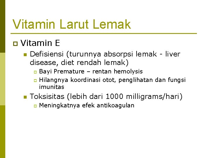 Vitamin Larut Lemak p Vitamin E n Defisiensi (turunnya absorpsi lemak - liver disease,