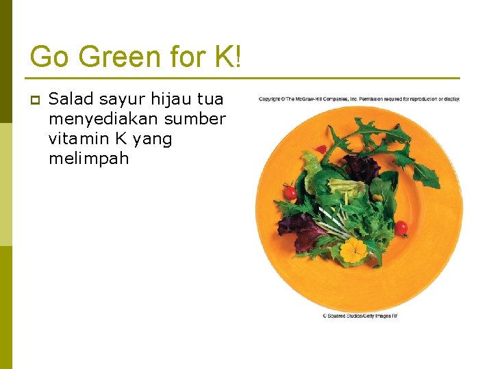 Go Green for K! p Salad sayur hijau tua menyediakan sumber vitamin K yang