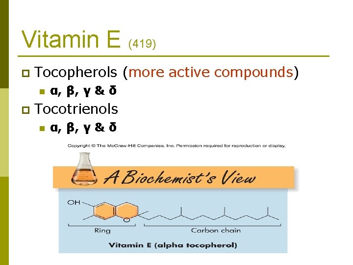 Vitamin E (419) p Tocopherols (more active compounds) n p α, β, γ &