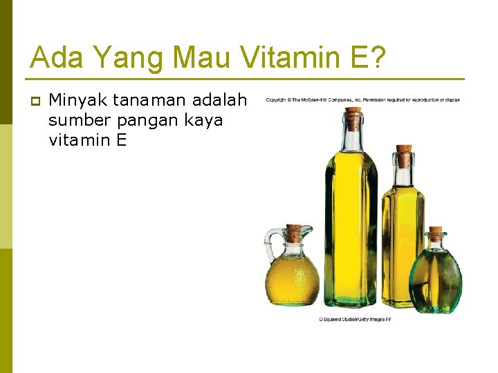 Ada Yang Mau Vitamin E? p Minyak tanaman adalah sumber pangan kaya vitamin E