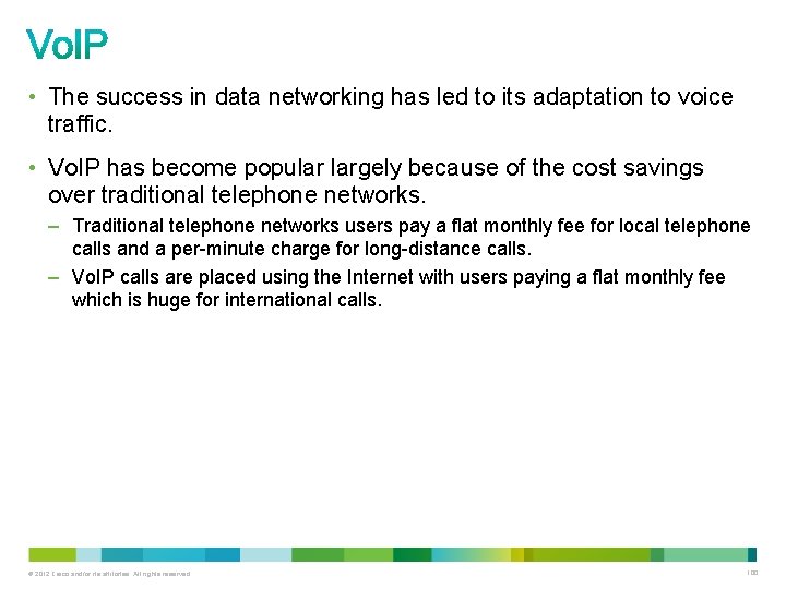  • The success in data networking has led to its adaptation to voice