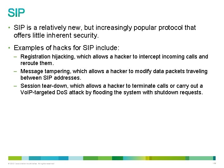  • SIP is a relatively new, but increasingly popular protocol that offers little