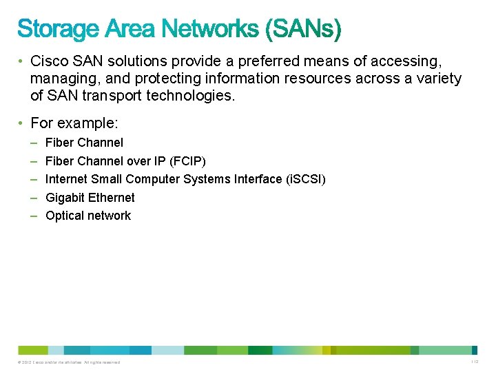  • Cisco SAN solutions provide a preferred means of accessing, managing, and protecting