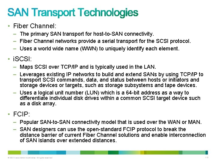  • Fiber Channel: – The primary SAN transport for host-to-SAN connectivity. – Fiber