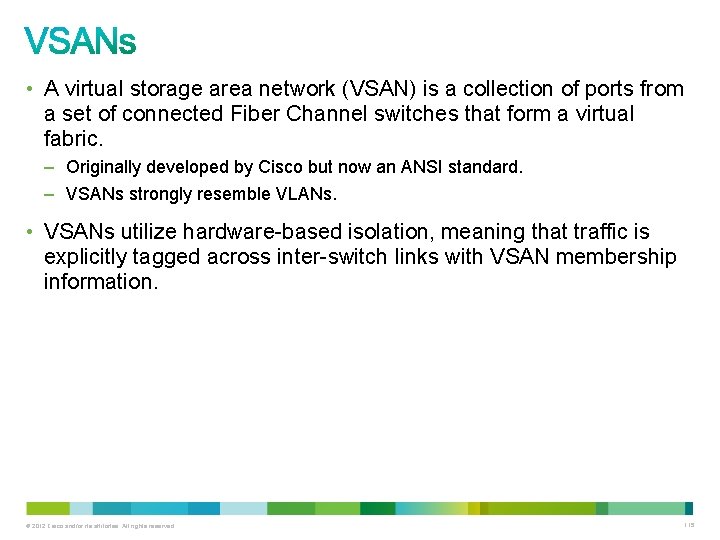  • A virtual storage area network (VSAN) is a collection of ports from