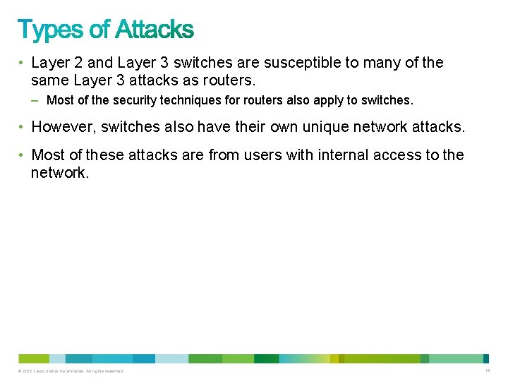  • Layer 2 and Layer 3 switches are susceptible to many of the