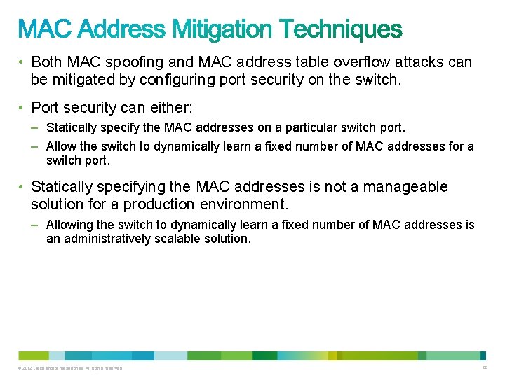  • Both MAC spoofing and MAC address table overflow attacks can be mitigated