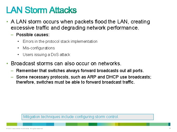  • A LAN storm occurs when packets flood the LAN, creating excessive traffic