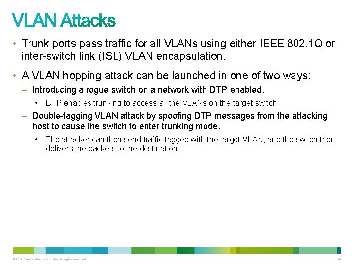 • Trunk ports pass traffic for all VLANs using either IEEE 802. 1