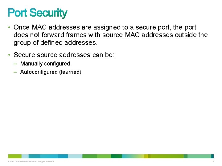  • Once MAC addresses are assigned to a secure port, the port does