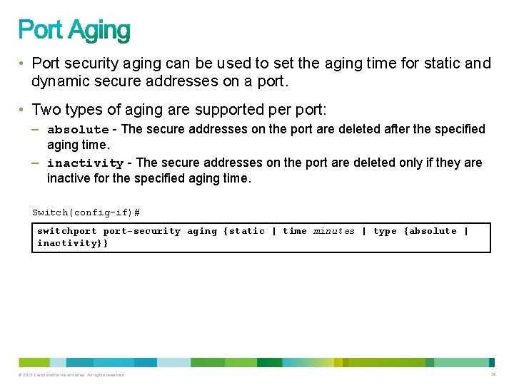  • Port security aging can be used to set the aging time for
