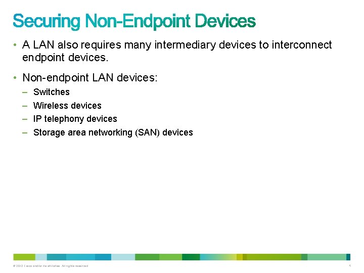  • A LAN also requires many intermediary devices to interconnect endpoint devices. •